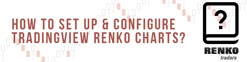 How To Use Tradingview Renko Charts?